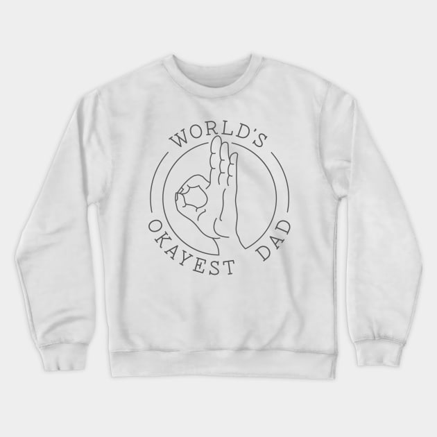 World's Okayest Dad Crewneck Sweatshirt by glennpretennd